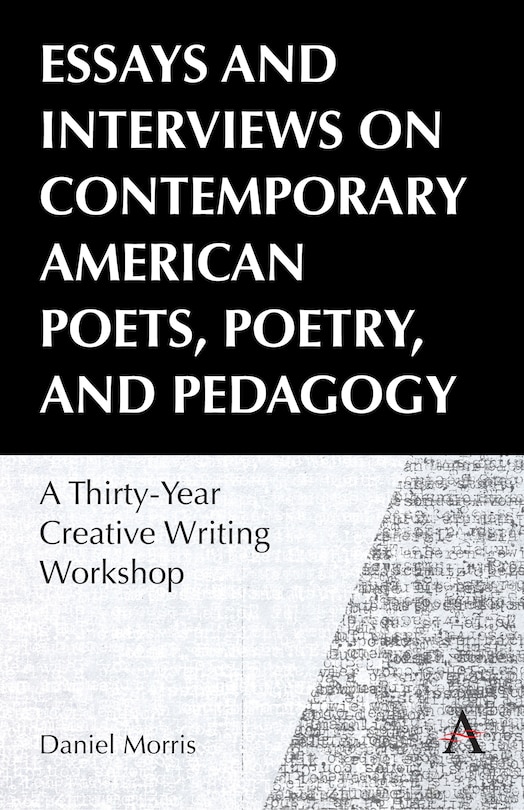 Front cover_Essays and Interviews on Contemporary American Poets, Poetry, and Pedagogy