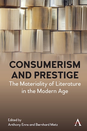 Consumerism and Prestige: The Materiality of Literature in the Modern Age