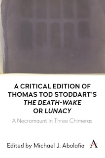 Couverture_A Critical Edition of Thomas Tod Stoddart's ‘The Death-Wake’ or 'Lunacy'