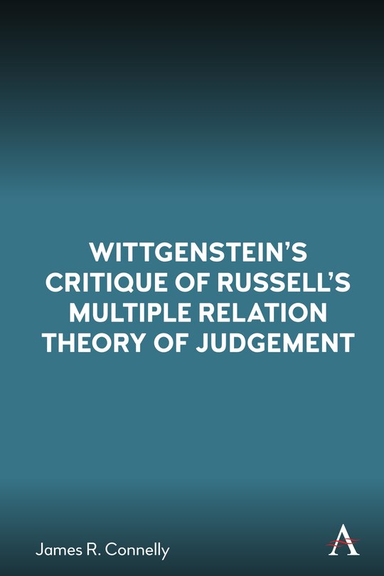 Front cover_Wittgenstein’s Critique of Russell’s Multiple Relation Theory of Judgement