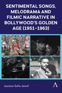 Couverture_Sentimental Songs, Melodrama and Filmic Narrative in Bollywood’s Golden Age (1951–1963)