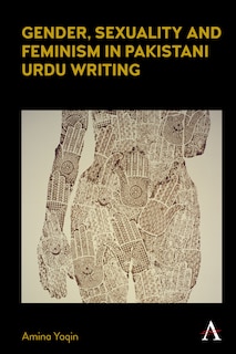 Front cover_Gender, Sexuality and Feminism in Pakistani Urdu Writing