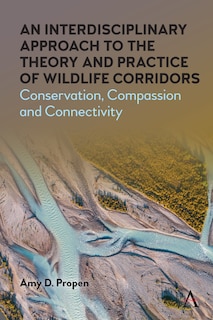 Front cover_An Interdisciplinary Approach to the Theory and Practice of Wildlife Corridors