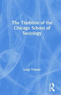 Couverture_The Tradition Of The Chicago School Of Sociology