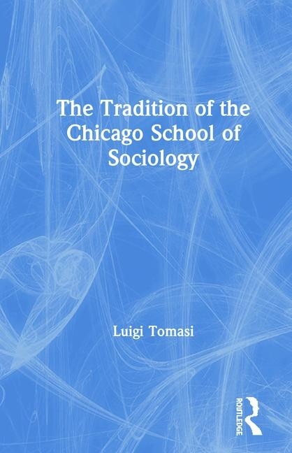 Couverture_The Tradition Of The Chicago School Of Sociology