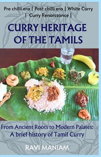 Front cover_Curry Heritage of the Tamils - From Ancient Roots to Modern Palates