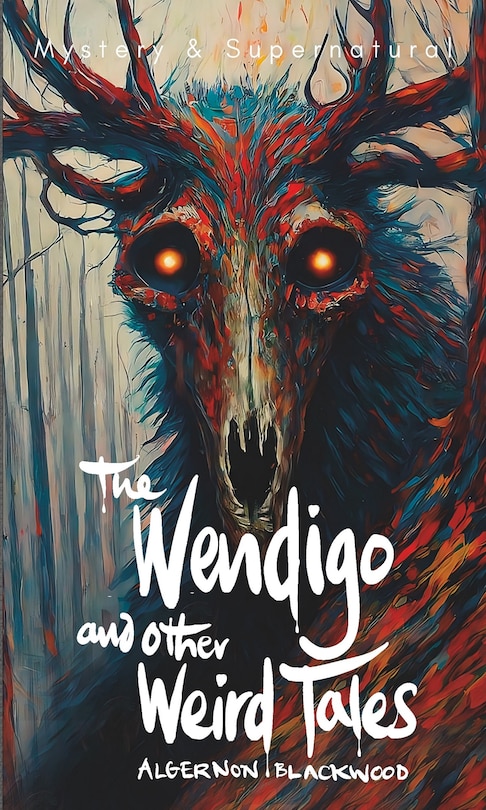Front cover_The Wendigo and Other Weird Tales