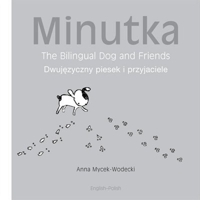 Front cover_Minutka: The Bilingual Dog and Friends (Polish-English)