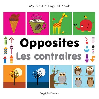 Front cover_My First Bilingual Book–Opposites (English–French)