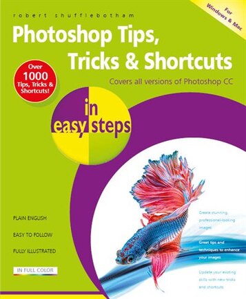 Photoshop Tips, Tricks & Shortcuts in easy steps: Over 1000 tips, tricks and shortcuts