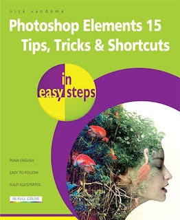 Front cover_Photoshop Elements 15 Tips Tricks & Shortcuts in easy steps