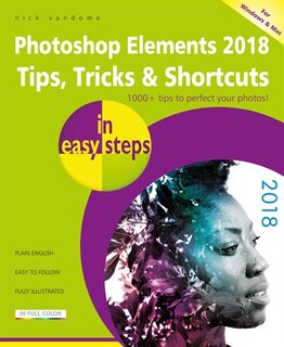 Couverture_Photoshop Elements 2018 Tips, Tricks & Shortcuts in easy steps