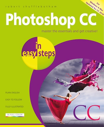 Photoshop Cc In Easy Steps: Updated For Photoshop Cc 2018