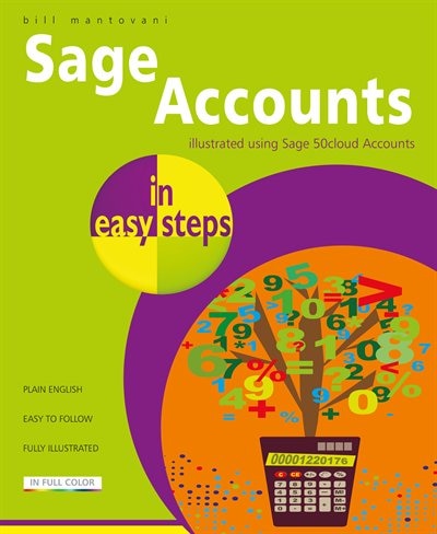 Sage Accounts In Easy Steps: Illustrated Using Sage 50cloud