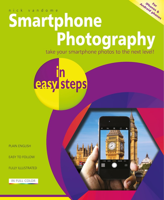 Smartphone Photography In Easy Steps: Covers Iphones And Android Phones