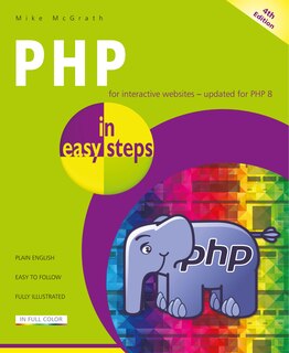 Php In Easy Steps: Updated For Php 8