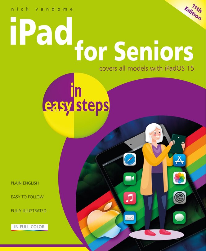 Ipad For Seniors In Easy Steps: Covers All Models With Ipados 15