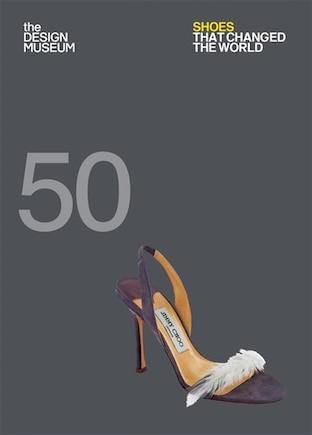 Fifty Shoes That Changed The World: Design Museum Fifty