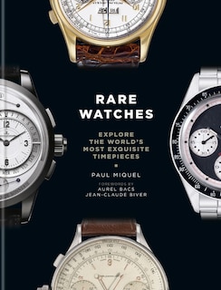 Rare Watches: Explore The World's Most Exquisite Timepieces