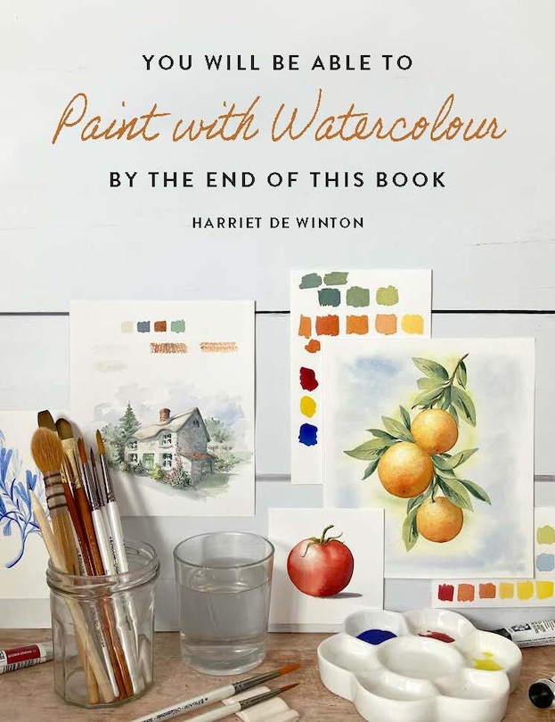 Front cover_You Will Be Able to Paint with Watercolour by the End of This Book