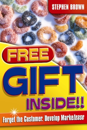 Free Gift Inside!!: Forget the Customer. Develop Marketease