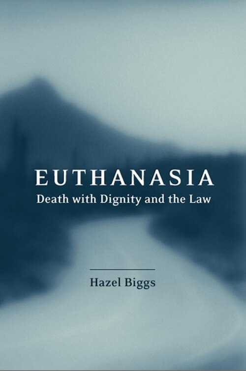 Front cover_Euthanasia, Death with Dignity and the Law
