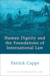 Front cover_Human Dignity and the Foundations of International Law