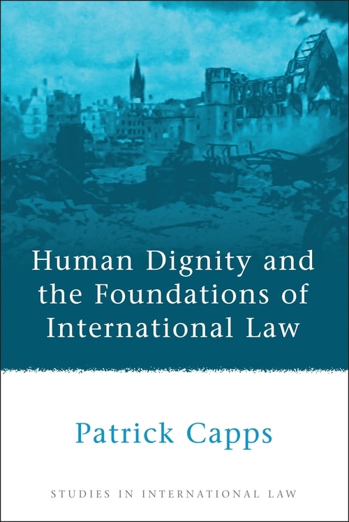 Front cover_Human Dignity and the Foundations of International Law