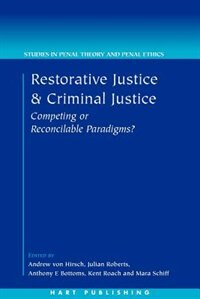 Restorative Justice and Criminal Justice: Competing or Reconcilable Paradigms