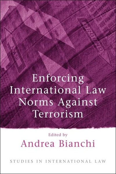 Front cover_Enforcing International Law Norms Against Terrorism