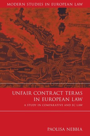 Unfair Contract Terms in European Law: A Study in Comparative and EC Law