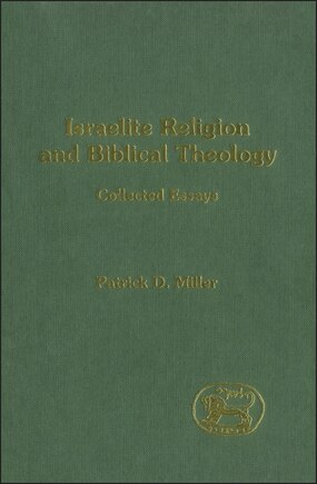 Israelite Religion And Biblical Theology: Collected Essays