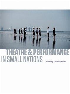 Front cover_Theatre And Performance In Small Nations