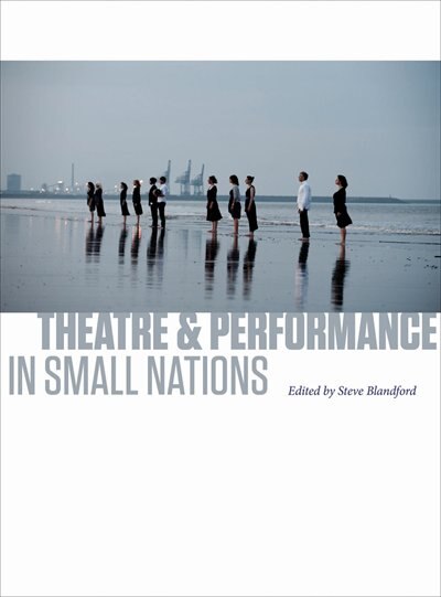 Front cover_Theatre And Performance In Small Nations