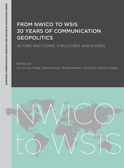 Couverture_From Nwico To Wsis: 30 Years Of Communication Geopolitics