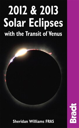 2012 & 2013 Solar Eclipses: With The Transit Of Venus