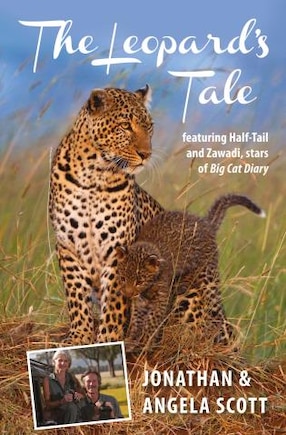 Leopard's Tale: Featuring Half-tail And Zawadi, Stars Of Big Cat Diary