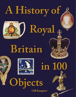 Front cover_A History of Royal Britain in 100 Objects