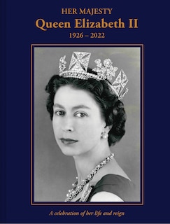 Front cover_Her Majesty Queen Elizabeth II: 1926–2022