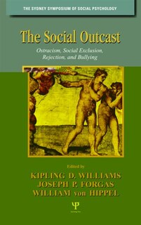 The Social Outcast: Ostracism, Social Exclusion, Rejection, and Bullying