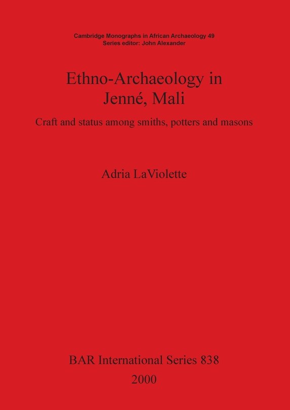 Ethno-Archaeology in Jenné, Mali: Craft and status among smiths, potters and masons