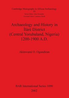 Front cover_Archaeology and History in Ìlàrè District (Central Yorubaland, Nigeria) 1200-1900 A.D.