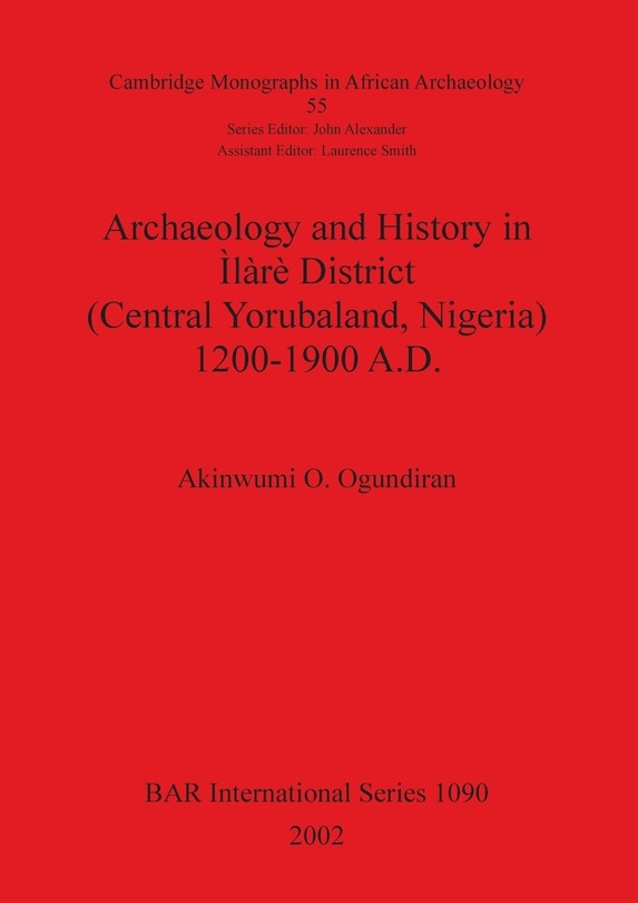 Front cover_Archaeology and History in Ìlàrè District (Central Yorubaland, Nigeria) 1200-1900 A.D.