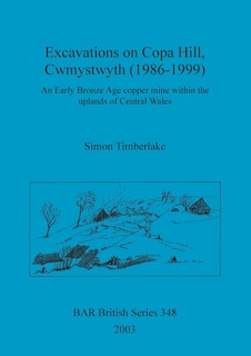Front cover_Excavations on Copa Hill, Cwmystwyth (1986-1999)