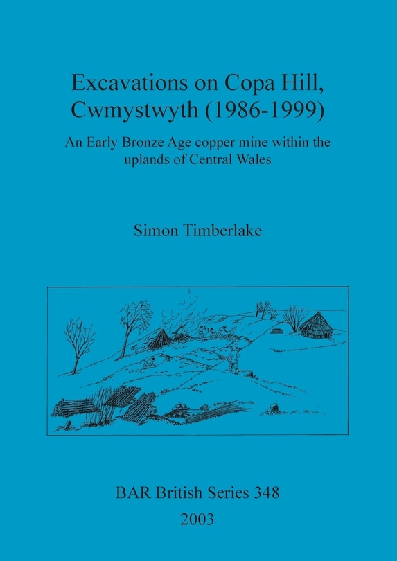 Front cover_Excavations on Copa Hill, Cwmystwyth (1986-1999)