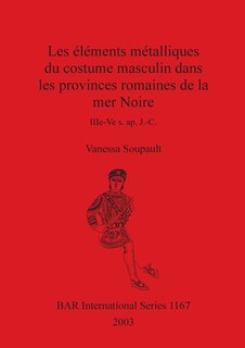 Front cover_Les éléments métalliques du costume masculin dans les provinces romaines de la mer Noire