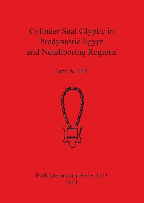 Front cover_Cylinder Seal Glyptic in Predynastic Egypt and Neighbouring Regions