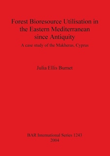 Front cover_Forest Bioresource Utilisation in the Eastern Mediterranean since Antiquity