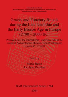 Front cover_Graves and Funerary Rituals during the Late Neolithic and the Early Bronze Age in Europe (2700 - 2000 BC)
