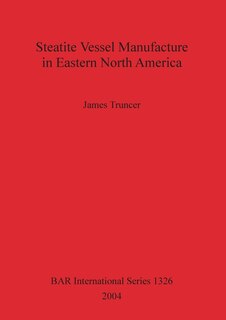 Front cover_Steatite Vessel Manufacture in Eastern North America Bar S1326
